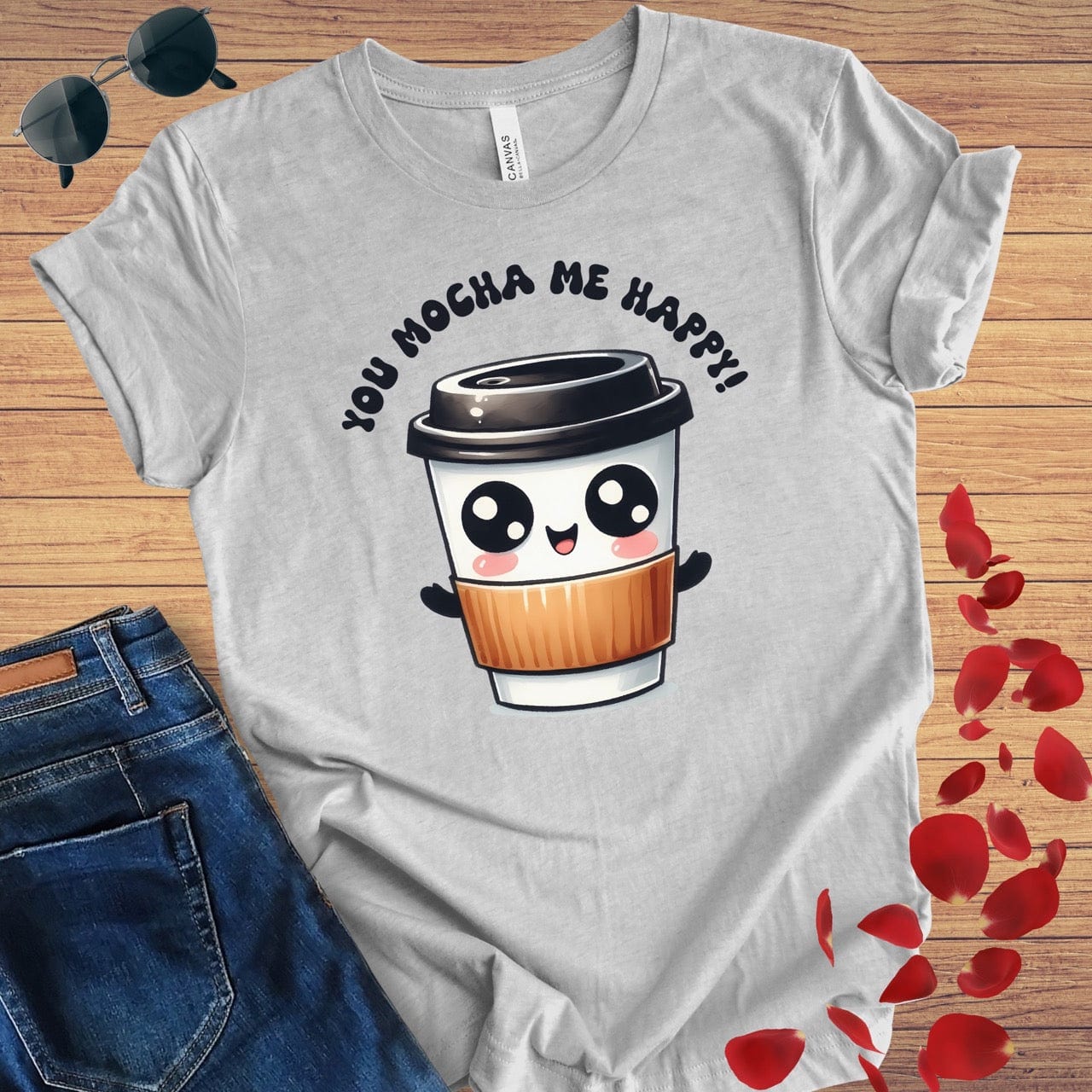 You Mocha Me Happy T-Shirt