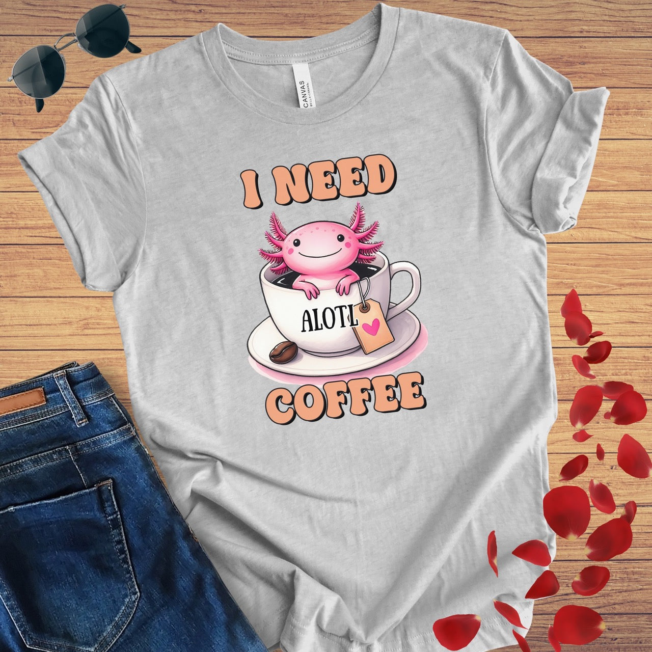 I Need A'Lotl Coffee T-Shirt