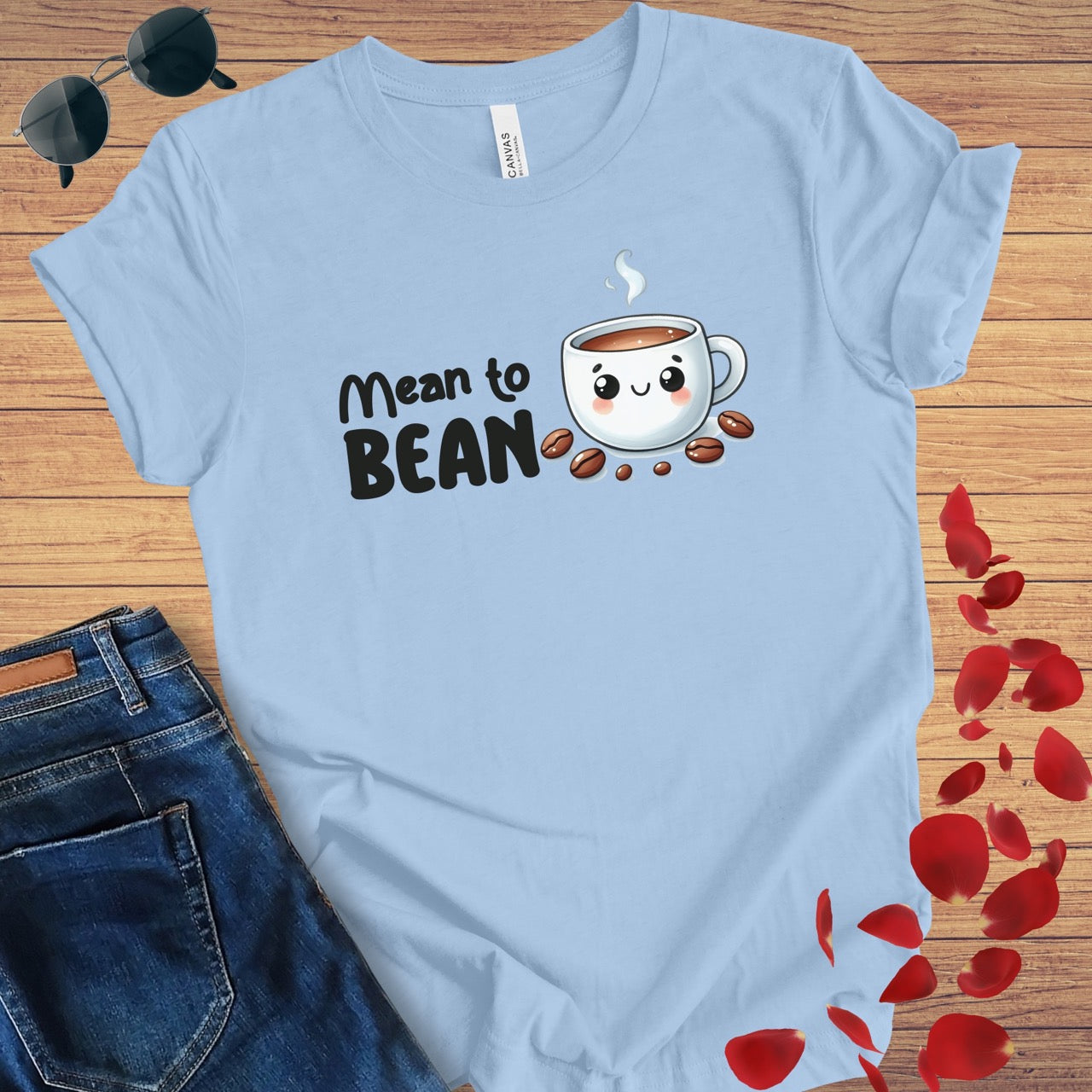 Mean To Bean T-Shirt