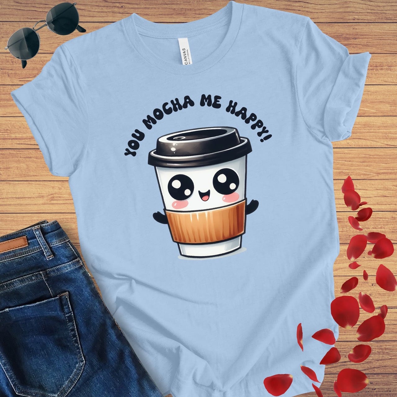 You Mocha Me Happy T-Shirt