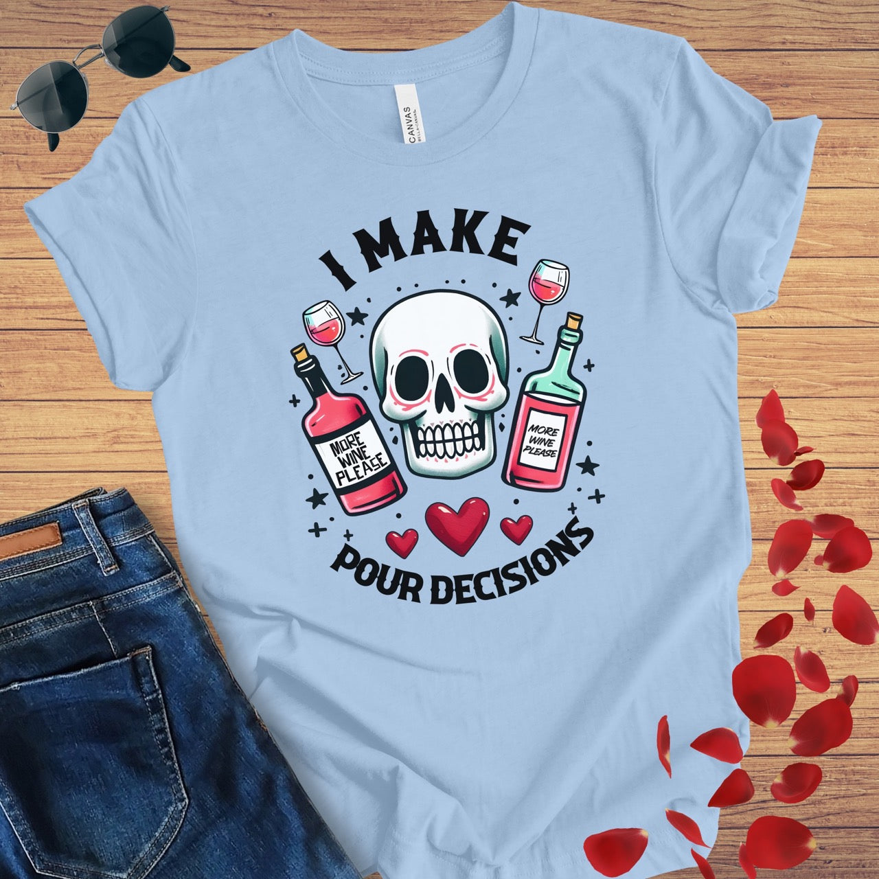 I Make Pour Decisions T-Shirt