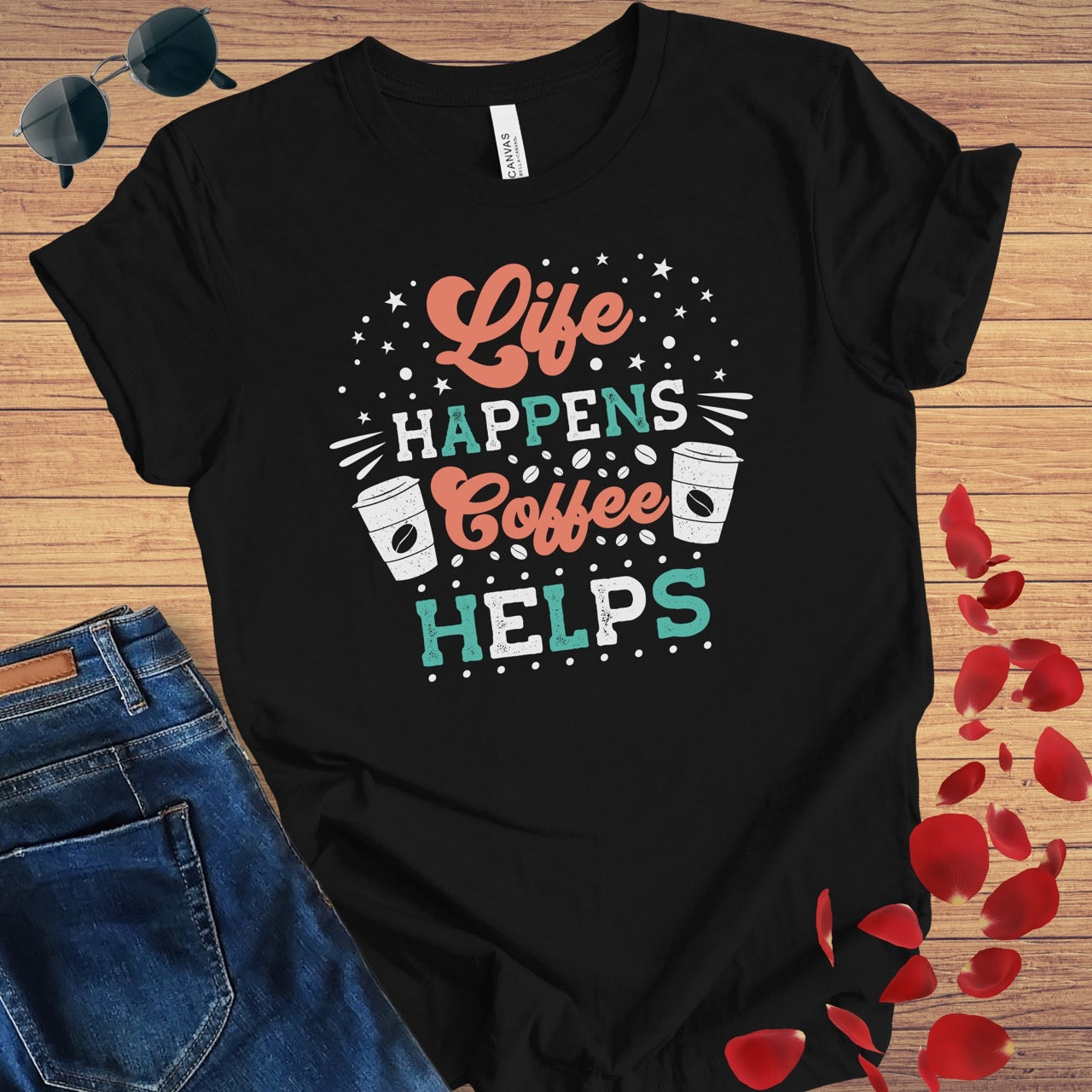 Life Happens Coffee Helps T-Shirt