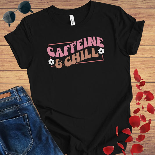 Caffeine & Chill T-Shirt