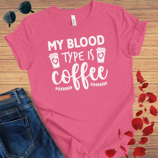 My Blood Type Is Coffee T-Shirt