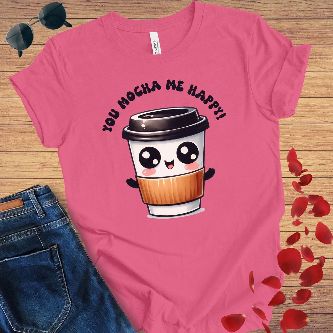 You Mocha Me Happy T-Shirt