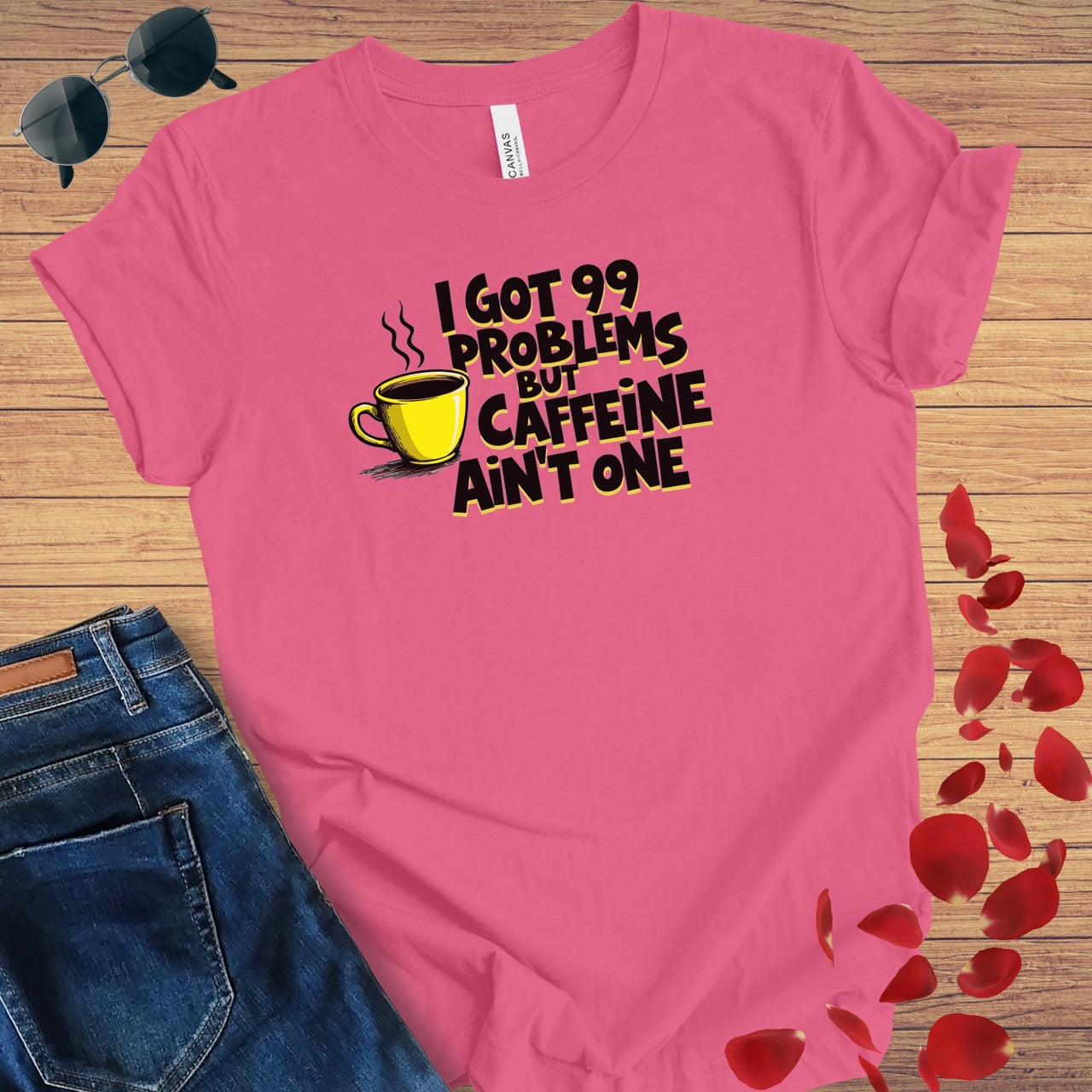 I Got 99 Problems Caffeine Ain't One T-Shirt