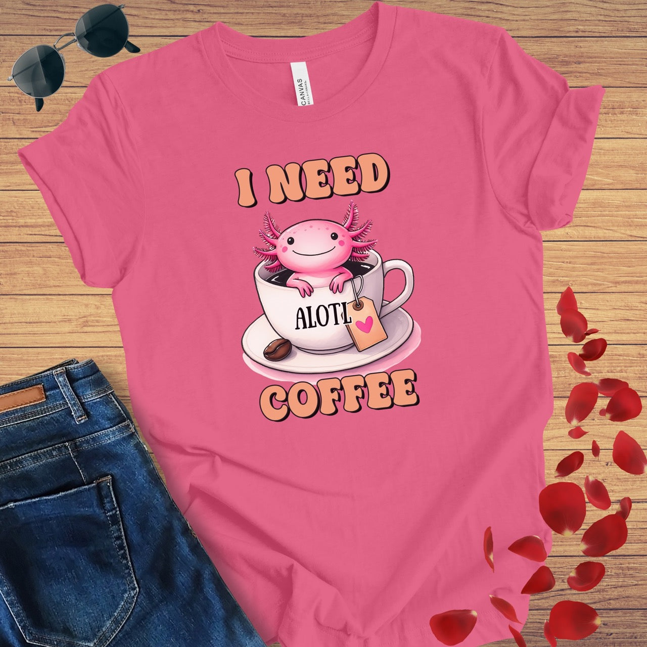 I Need A'Lotl Coffee T-Shirt