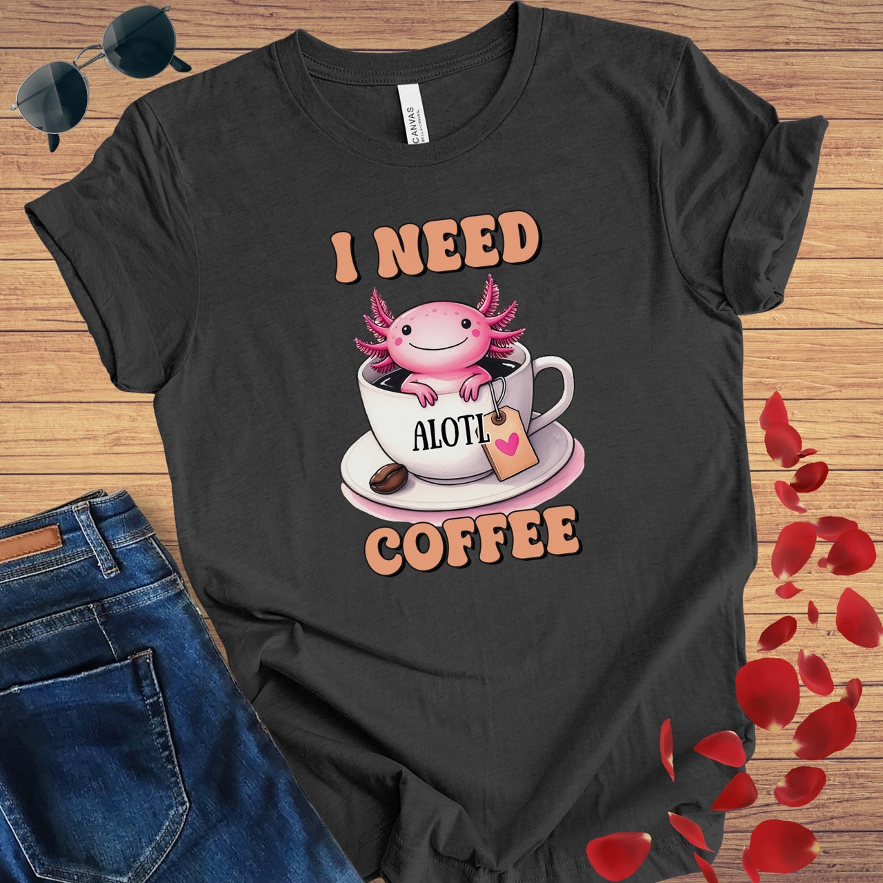 I Need A'Lotl Coffee T-Shirt