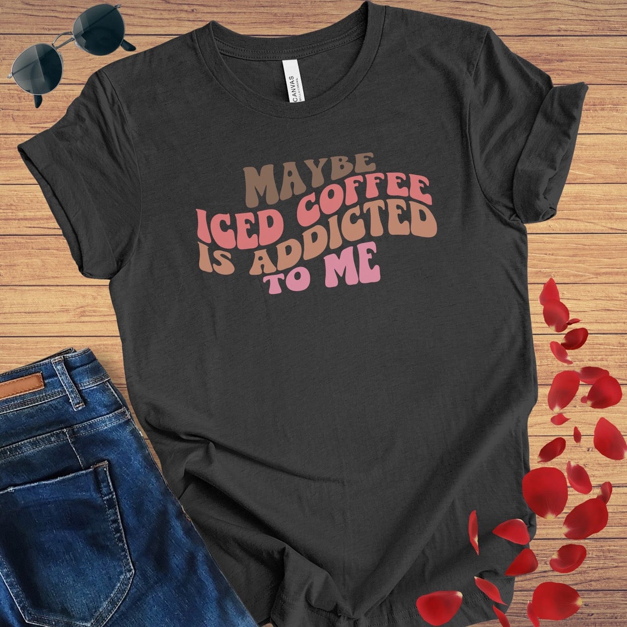 Maybe Iced Coffee Is Addicted To Me T-Shirt