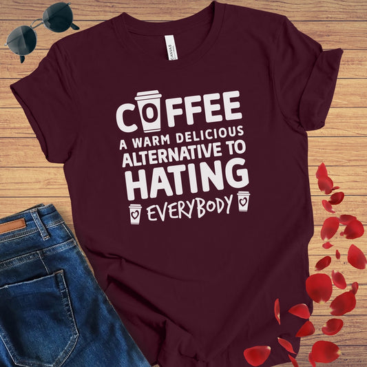 Coffee Alternative To Hating T-Shirt