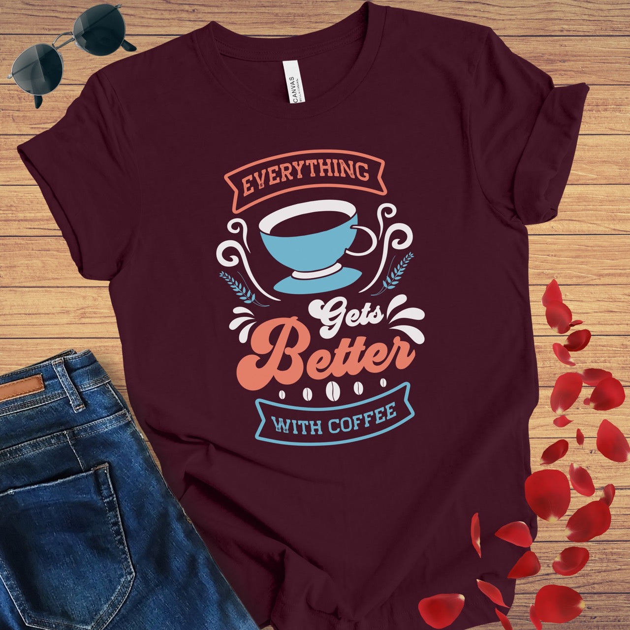 Everything Gets Better With Coffee T-Shirt