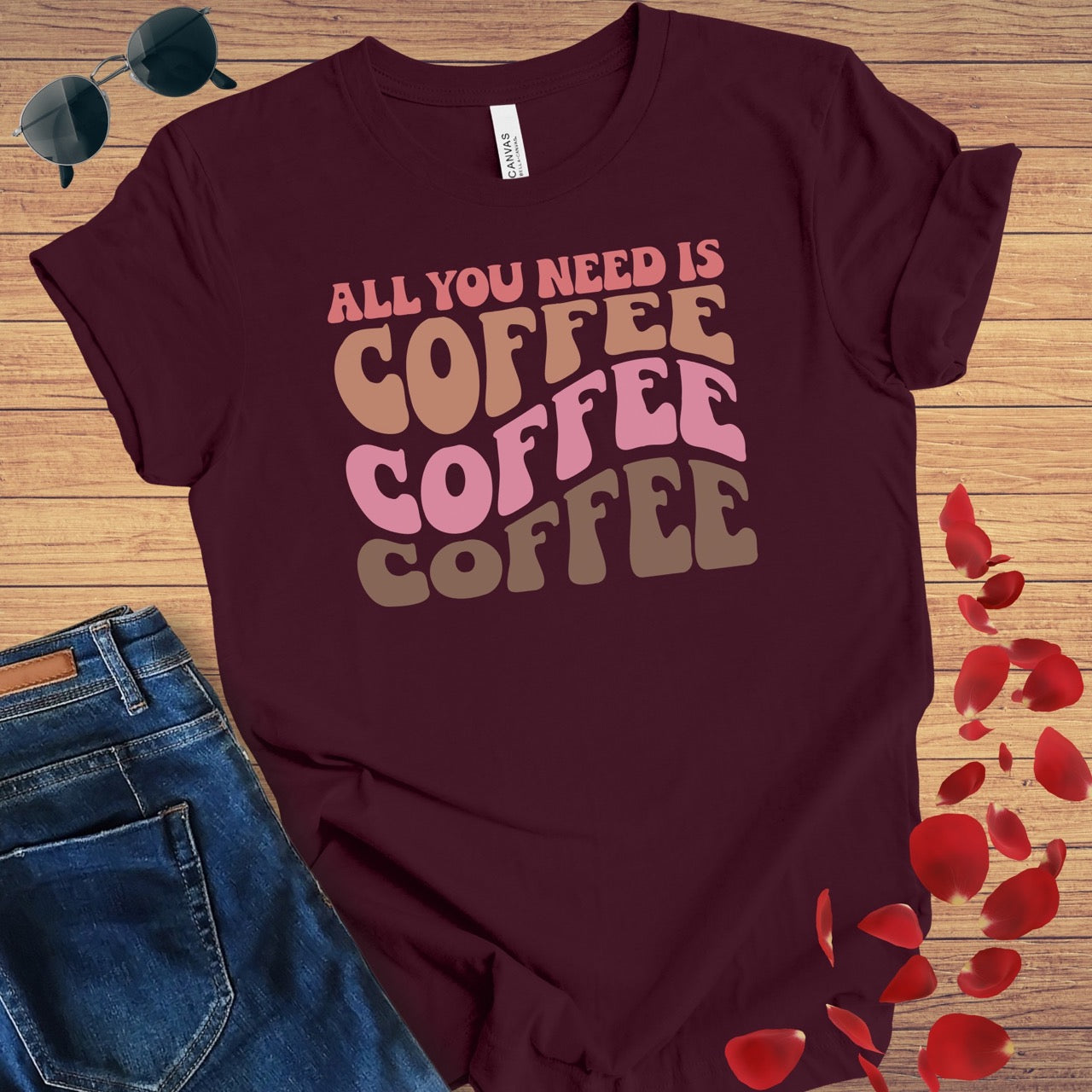 All You Need Is Coffee T-Shirt