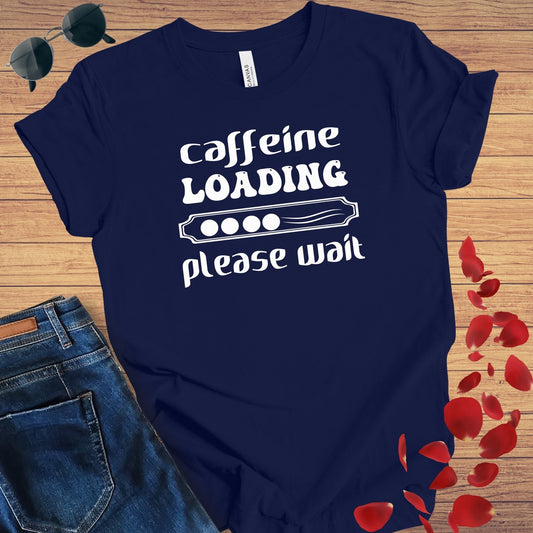 Caffeine Loading T-Shirt