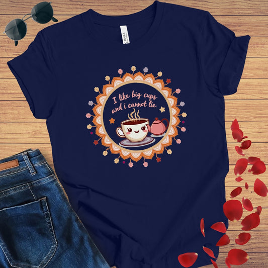 I Like Big Cups T-Shirt