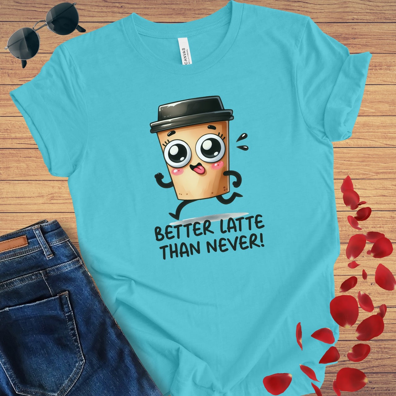 Better Latte Than Never T-Shirt