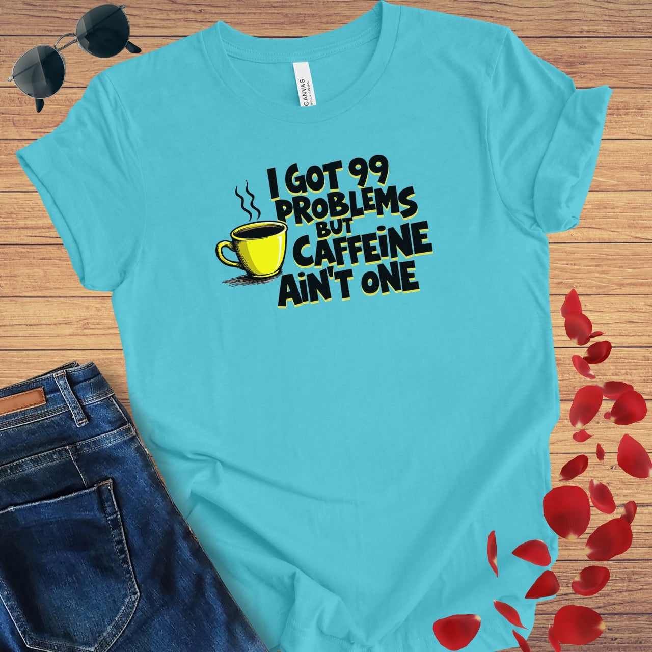 I Got 99 Problems Caffeine Ain't One T-Shirt