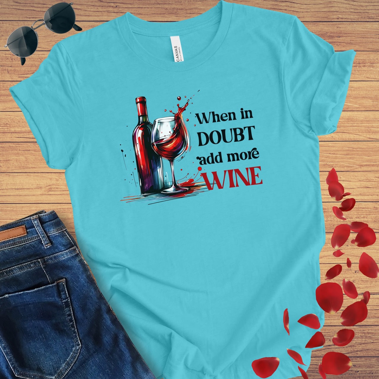 When In Doubt Wine T-Shirt