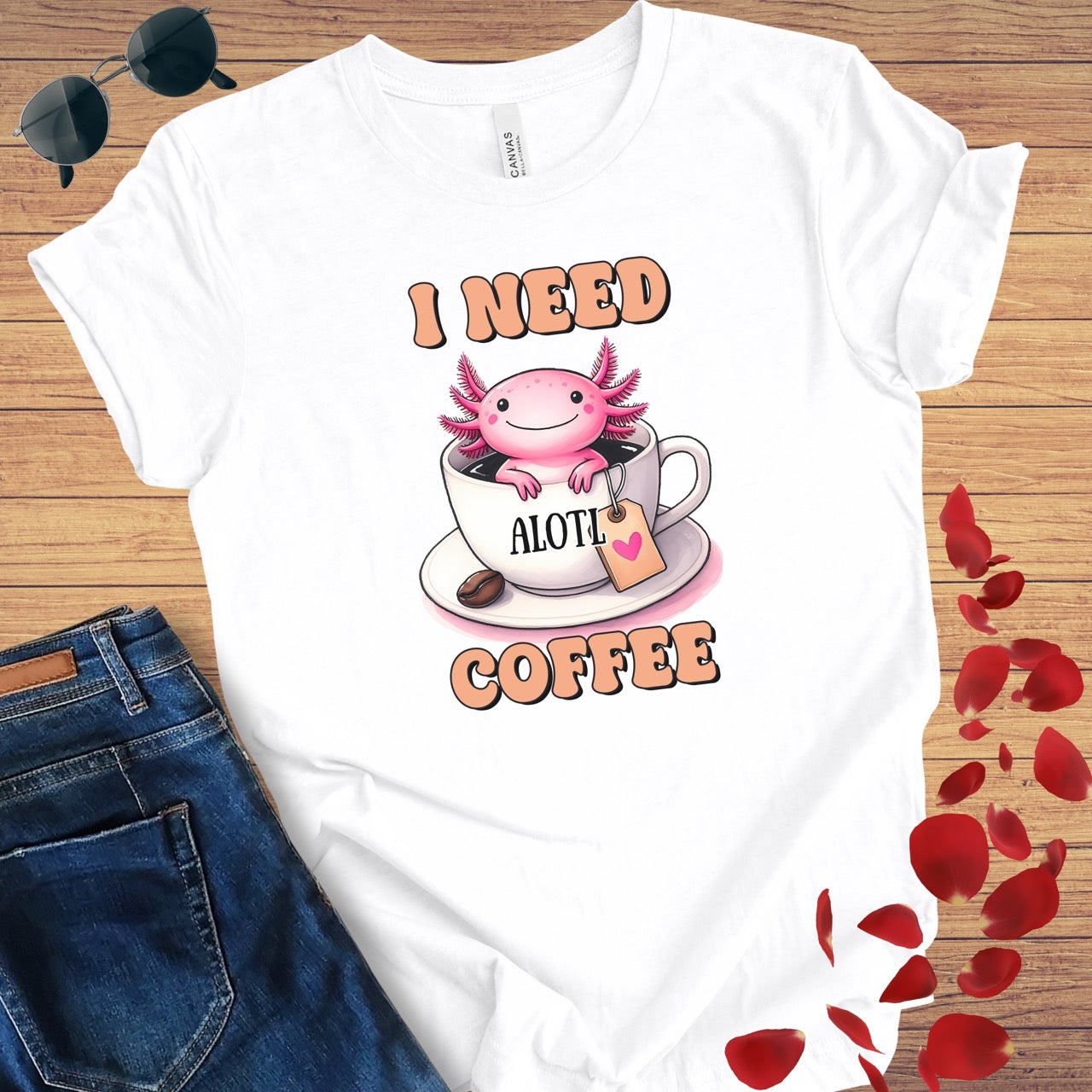 I Need A'Lotl Coffee T-Shirt