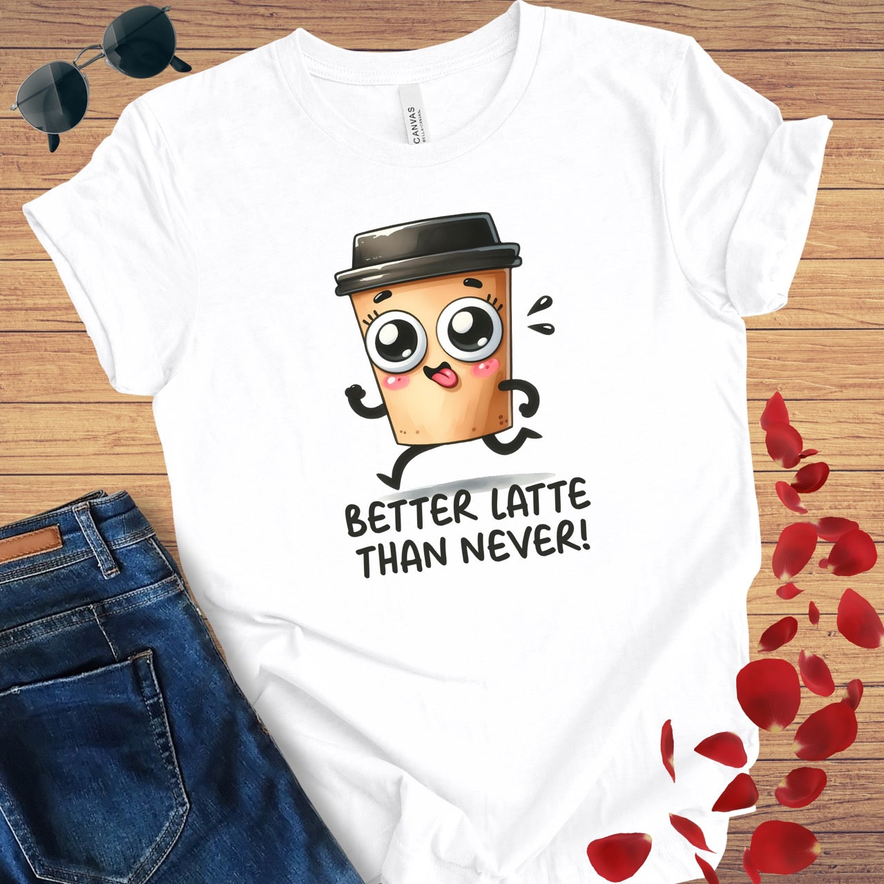 Better Latte Than Never T-Shirt