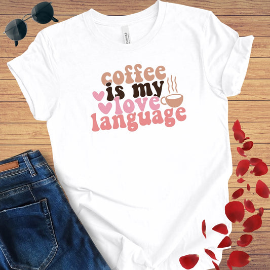 Coffee Is My Love Language T-Shirt