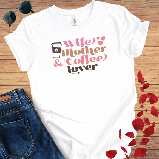 Wife Mother Coffee Lover T-Shirt